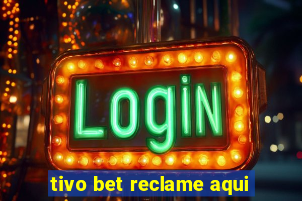 tivo bet reclame aqui